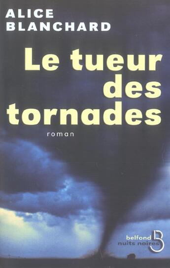 Couverture du livre « Le tueur des tornades » de Alice Blanchard aux éditions Belfond