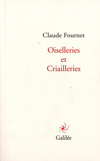 Couverture du livre « Oiselleries et criailleries » de Claude Fournet aux éditions Galilee