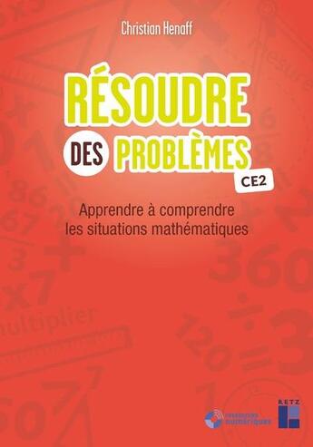 Couverture du livre « Resoudre des problemes ce2 + telechargement - apprendre a comprendre les situations mathematiques » de Christian Henaff aux éditions Retz