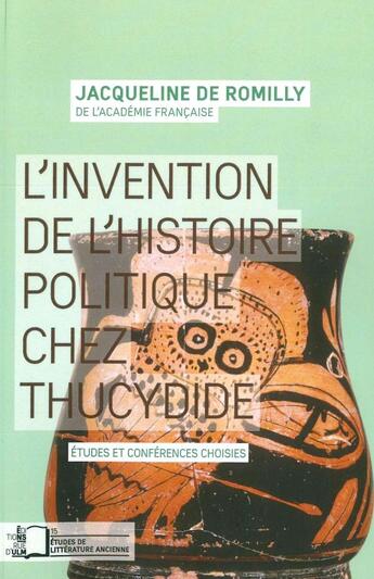 Couverture du livre « L' invention de l'histoire politique chez thucydide - etudes et conferences choisies » de Romilly J D. aux éditions Rue D'ulm