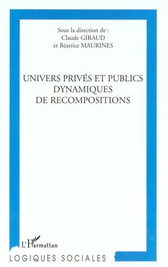 Couverture du livre « Univers prive et public dynamiques de recompositions » de Claude Giraud aux éditions L'harmattan