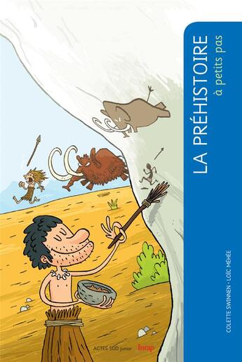 Couverture du livre « A PETITS PAS ; la préhistoire » de Colette Swinnen aux éditions Actes Sud Junior