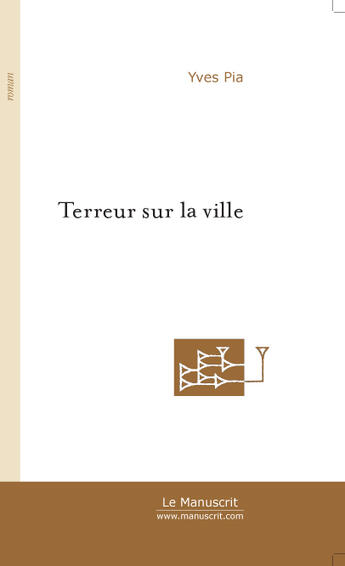 Couverture du livre « Terreur sur la ville » de Yves Pia aux éditions Le Manuscrit