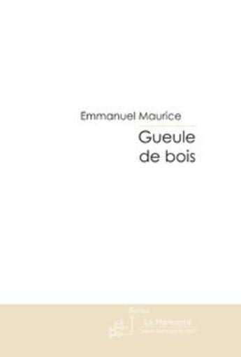 Couverture du livre « Gueule de bois » de Maurice-E aux éditions Le Manuscrit