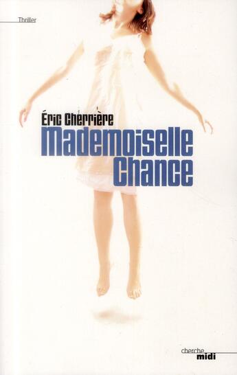 Couverture du livre « Mademoiselle chance » de Eric Cherriere aux éditions Cherche Midi