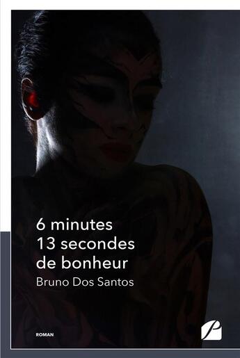 Couverture du livre « 6 minutes 13 secondes de bonheur » de Bruno Dos Santos aux éditions Du Pantheon