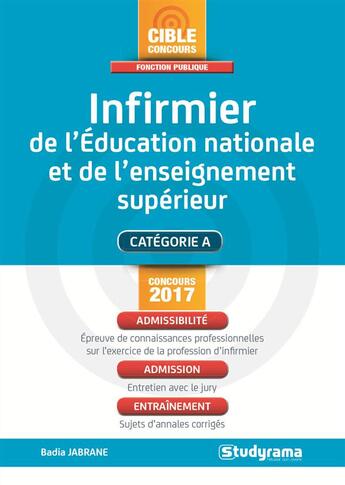 Couverture du livre « Infirmier de l'Education nationale et de l'enseignement supérieur ; catégorie A (concours 2017) » de Badia Jabrane aux éditions Studyrama