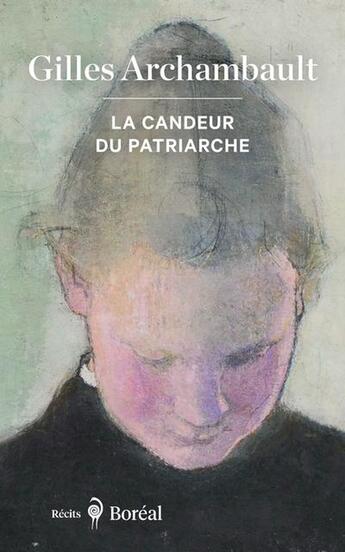 Couverture du livre « La candeur du patriarche » de Gilles Archambault aux éditions Boreal