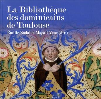 Couverture du livre « La bibliothèque des dominicains de Toulouse » de Magali Vene et Emilie Nadal aux éditions Pu Du Midi