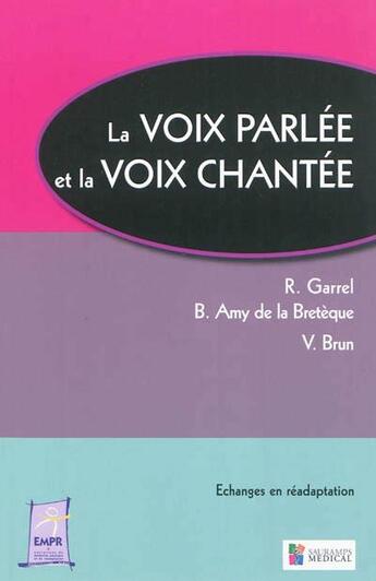 Couverture du livre « La voix parlée et la voix chantée » de Vincent Brun et Benoit Amy De La Breteque aux éditions Sauramps Medical