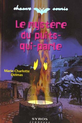 Couverture du livre « Le Mystere Du Puits Qui Parle » de Marie-Charlotte Delmas aux éditions Syros