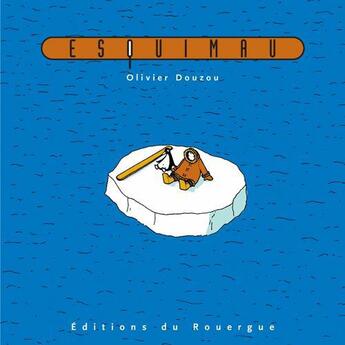 Couverture du livre « Esquimau » de Olivier Douzou aux éditions Rouergue