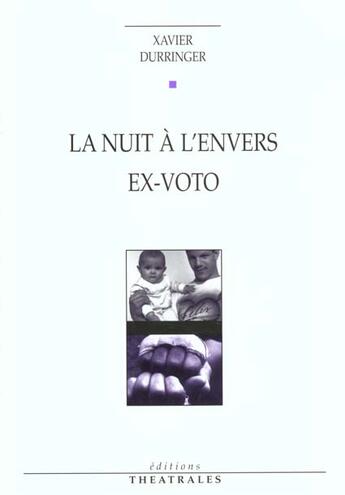 Couverture du livre « La nuit a l'envers, ex voto » de Xavier Durringer aux éditions Theatrales