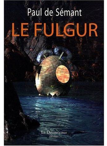 Couverture du livre « Le fulgur » de Paul De Sémant aux éditions La Decouvrance