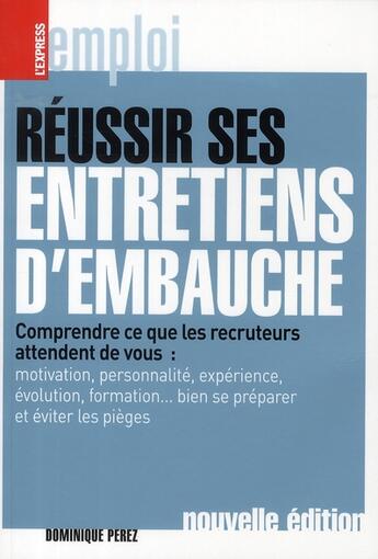 Couverture du livre « Réussir ses entretiens d'embauche » de Dominique Perez aux éditions L'express