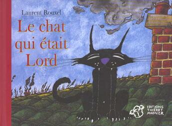 Couverture du livre « Chat qui etait lord (le) » de Laurent Rouxel aux éditions Thierry Magnier