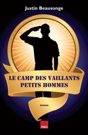 Couverture du livre « Le camps des vaillants petits hommes » de Justin Beausonge aux éditions H&o