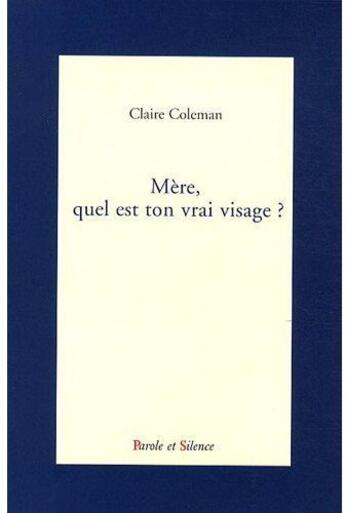 Couverture du livre « Mère, quel est ton vrai visage ? » de Claire Coleman aux éditions Parole Et Silence