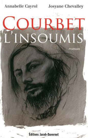 Couverture du livre « Courbet l'insoumis » de Cayrol/Chevalley aux éditions Jacob-duvernet