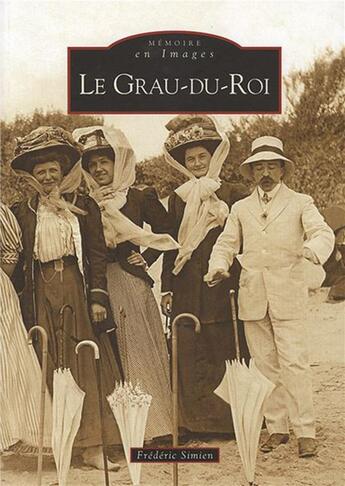 Couverture du livre « Le Grau-du-roi » de Frederic Simien aux éditions Editions Sutton