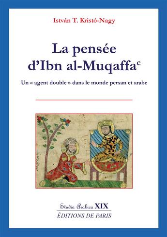 Couverture du livre « La pensée d'Ibn Al-Muqaffa » de Istvan T. Kristo-Nagy aux éditions Editions De Paris