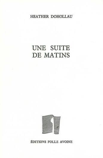 Couverture du livre « Une suite de matins » de Heather Dohollau aux éditions Folle Avoine