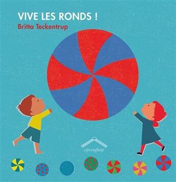 Couverture du livre « Vive les ronds ! » de Britta Teckentrup aux éditions Circonflexe