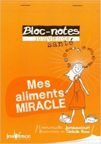 Couverture du livre « Mes aliments miracles » de Emmanuelle Jumeaucourt aux éditions Jouvence