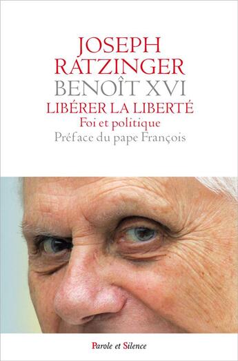 Couverture du livre « Libérer la liberté ; foi et politique » de Benoit Xvi et Joseph Ratzinger aux éditions Parole Et Silence