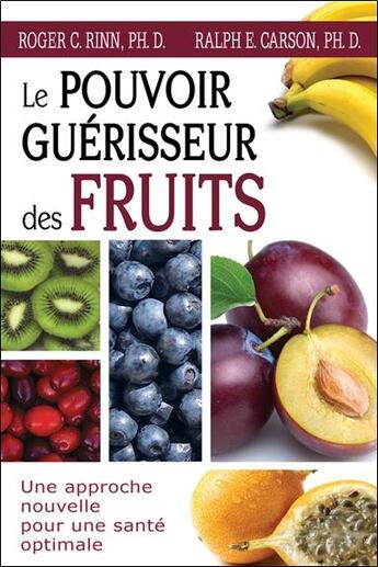 Couverture du livre « Le pouvoir de guérison des fruits » de R.C. Rinn et R.E. Carson aux éditions Dauphin Blanc