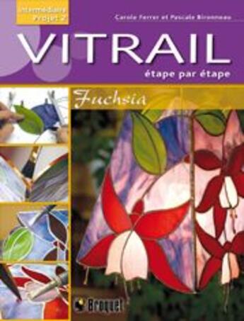 Couverture du livre « Vitrail étape par étape ; fuchsia » de Carole Ferrer aux éditions Broquet