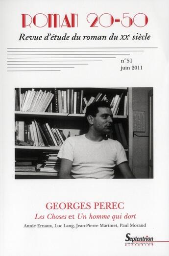 Couverture du livre « Roman 20-50, n 51/juin 2011 - georges perecles choses et un homme qui dortannie ernaux, luc lang, j » de Pu Septentrion aux éditions Pu Du Septentrion