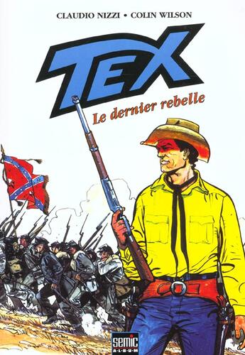 Couverture du livre « Tex t.3 ; le dernier rebelle » de Claudio Nizzi et Colin Wilson aux éditions Semic