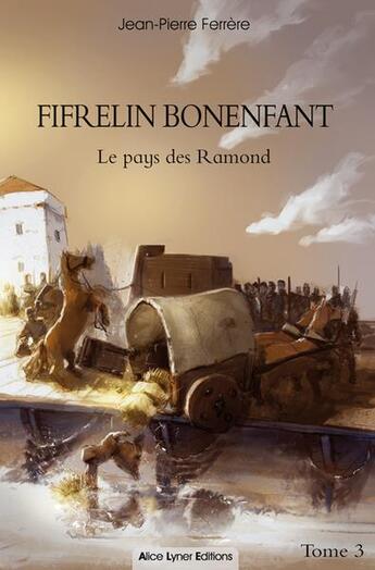 Couverture du livre « Fifrelin Bonenfant, le pays des ramond t.3 » de Jean-Pierre Ferrere aux éditions Alice Lyner