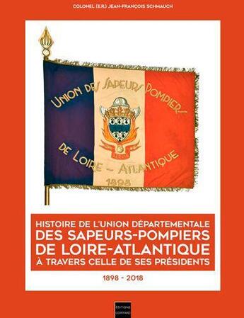 Couverture du livre « Histoire de l'union départementale des sapeurs-pompiers de Loire-Atlantique à travres celle de ses présidents, 1898-2018 » de  aux éditions Coiffard