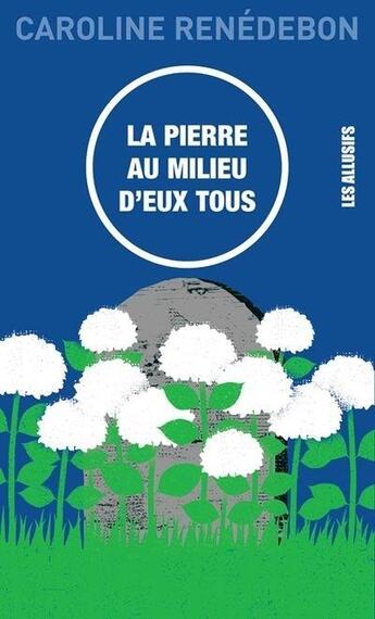 Couverture du livre « La pierre au milieu d'eux tous » de Caroline Renedebon aux éditions Les Allusifs