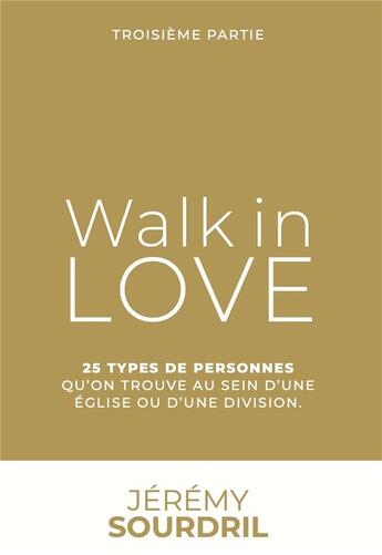 Couverture du livre « Walk in love Tome 3 : 25 types de personnes que l'on trouve au sein d'une église ou d'une division » de Jeremy Sourdril aux éditions Premiere Partie