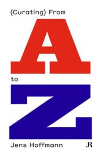 Couverture du livre « (curating) from A to Z » de Jens Hoffmann aux éditions Jrp / Ringier