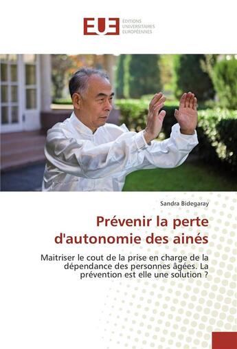 Couverture du livre « Prevenir la perte d'autonomie des aines » de Bidegaray Sandra aux éditions Editions Universitaires Europeennes