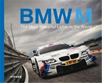 Couverture du livre « BMW M : the most powerful letter in the world » de Andreas Braun aux éditions Hirmer