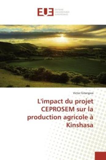 Couverture du livre « L'impact du projet CEPROSEM sur la production agricole à Kinshasa » de Victor Gitangwa aux éditions Editions Universitaires Europeennes