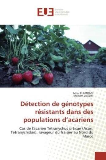 Couverture du livre « Detection de genotypes resistants dans des populations d'acariens - cas de l'acarien tetranychus urt » de Elamrani/Lagziri aux éditions Editions Universitaires Europeennes