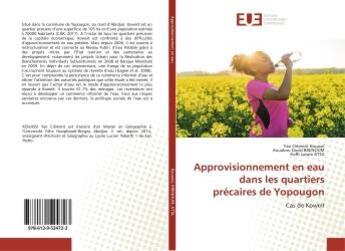 Couverture du livre « Approvisionnement en eau dans les quartiers precaires de yopougon - cas de koweit » de Clement Kouassi Yao aux éditions Editions Universitaires Europeennes