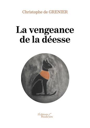 Couverture du livre « La vengeance de la déesse » de Christophe De Grenier aux éditions Baudelaire