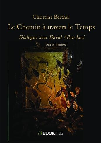 Couverture du livre « Le chemin à travers le temps » de Christine Berthel aux éditions Bookelis