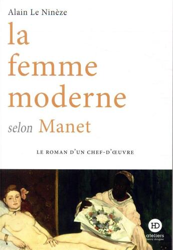 Couverture du livre « La femme moderne selon Manet » de Alain Le Nineze aux éditions Ateliers Henry Dougier