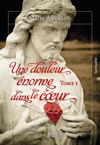 Couverture du livre « Une douleur énorme dans le coeur » de Angelos Marie aux éditions 7 Ecrit