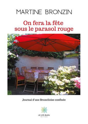 Couverture du livre « On fera la fête sous le parasol rouge ; journal d'une bruxelloise confinée » de Martine Bronzin aux éditions Le Lys Bleu