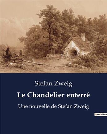 Couverture du livre « Le Chandelier enterré : Une nouvelle de Stefan Zweig » de Stefan Zweig aux éditions Culturea