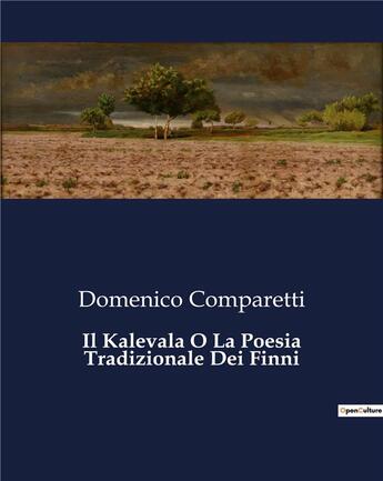 Couverture du livre « Il Kalevala O La Poesia Tradizionale Dei Finni » de Comparetti Domenico aux éditions Culturea